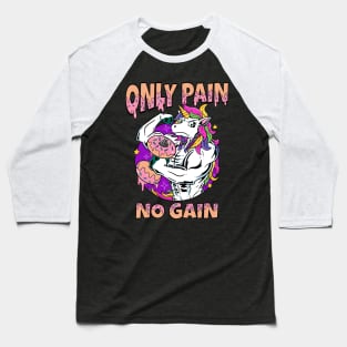 Only Pain No Gain: Unicorn Fit Club: Where Magic Meets Fitness Baseball T-Shirt